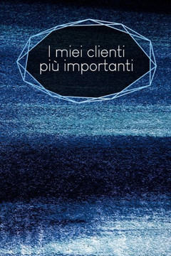 I miei clienti più importanti: taccuino da compilare - inserimento degli appuntamenti dei clienti - riepilogo, To Do, info clienti - 120 pagine - A5