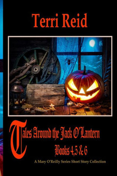 Tales Around The Jack O'Lantern - Books 4,5 & 6 : A Mary O'Reilly Series Short Story Collection