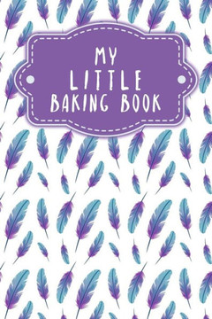 My Little Baking Book: Recipe book to be filled out - Design: Feathers