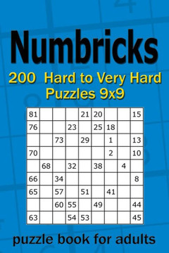 Numbricks puzzle book for adults: 200 Hard to Very Hard Puzzles 9x9