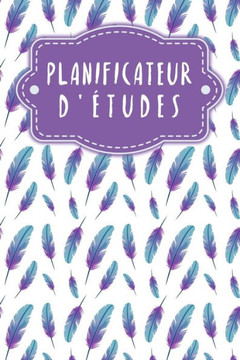 Planificateur d'études: Planificateur de semestre pour les étudiants et les élèves avec un horaire pour 4 semestres - Design: Plumes Planificateur d'études: Planificateur de semestre pour les étudiants et les élèves avec un horaire pour 4 semestres - Design: Plumes