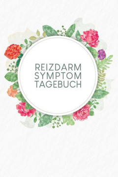Reizdarm Symptom-Tagebuch: Zum Ausfüllen von Ernährung  Symptomen  Beschwerden - Motiv: Aquarellblumen