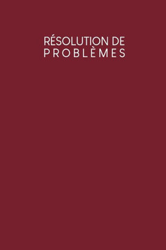 Résolution de problèmes: Carnet de bonnes décisions à remplir selon une méthode éprouvée depuis des décennies - Design: Rouge
