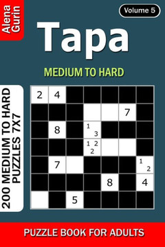 Tapa puzzle book for Adults: 200 Medium to Hard Puzzles 7x7 (Volume 5)
