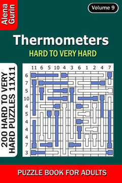 Thermometers puzzle book for Adults: 200 Hard to Very Hard Puzzles 11x11 (Volume9)