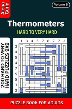 Thermometers puzzle book for Adults: 200 Hard to Very Hard Puzzles 9x9 (Volume6)