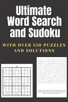 Ultimate Word Search and Sudoku: A Puzzle Book Featuring Sudoku and Word Search Ultimate Word Search and Sudoku: A Puzzle Book Featuring Sudoku and Word Search