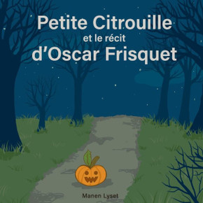 Petite Citrouille Et Le Récit D'Oscar Frisquet