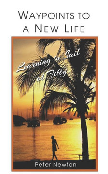 Waypoints to a New Life: Learning to Sail at Fifty
