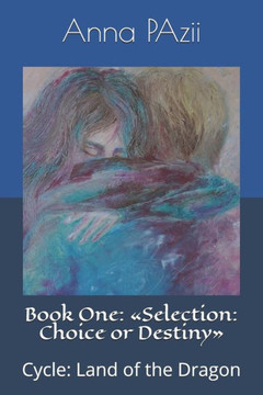 Book One: Selection: Choice or Destiny: Cycle: Land of the Dragon
