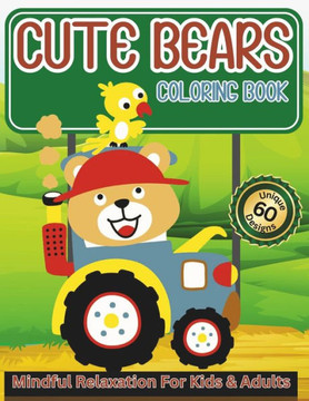 Cute Bears Coloring Book: Mindful Relaxation for Kids & Adults