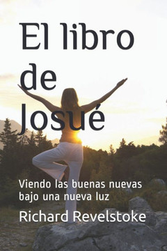 El libro de Josué: Viendo las buenas nuevas bajo una nueva luz