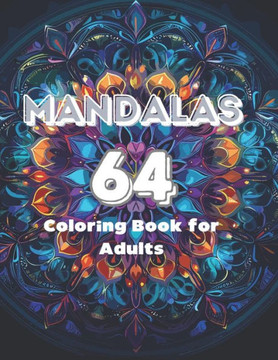 Mandalas Coloring Book for Adults: Relax and Unleash Your Creativity with Amazing Mandala Drawings