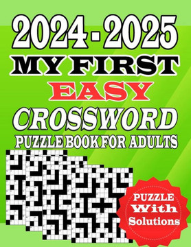My First Easy Crossword Puzzle Book: Easy-to-Medium, Larger Times, Fun Challenges puzzles in large type Fantastic Crossword Book For Puzzle Fans For A