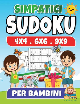 Simpatici Sudoku per Bambini: Sudoku con Soluzioni per Bambini e Principianti Puzzle 4x4 6x6 e 9x9