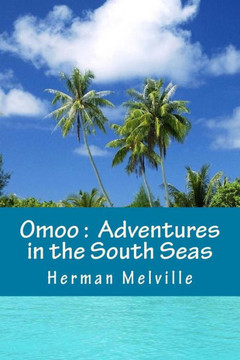 Omoo : Adventures In The South Seas