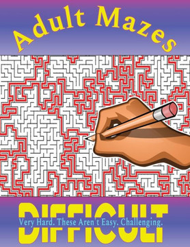 Mazes for Adults: 100 Difficult Mazes for Hours of Fun and Challenging Puzzling - Great for Relaxation and Stress Relief