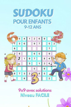 SUDOKU pour Enfants 9-12 ans 9x9 avec solutions niveau FACILE: 100 grilles de SUDOKU avec solutions - Niveau Facile - Grand format - couverture fun -