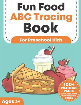Fun Food ABC Tracing Book for Preschool Kids: Traceable Alphabet Letter Writing and Handwriting Practice Workbook For Toddlers Ages 3-5