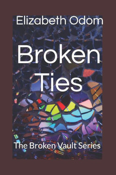 Broken Ties: The Broken Vault Series Broken Ties: The Broken Vault Series
