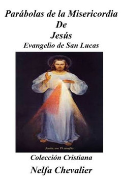 Parábolas de la Misericordia de Jesús: Evangelio de San Lucas-Colección Cristiana
