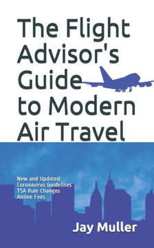 The Flight Advisor's Guide to Modern Air Travel