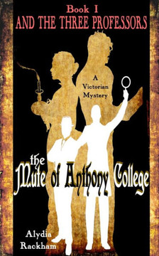 The Mute of Anthony College: And the Three Professors The Mute of Anthony College: And the Three Professors