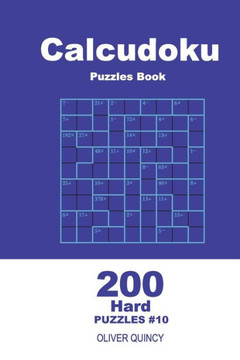 Calcudoku Puzzles Book - 200 Hard Puzzles 9x9 (Volume 10)