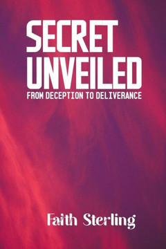 Secret Unveiled: A Tale of Faith and a Fight for a Better World Secret Unveiled: A Tale of Faith and a Fight for a Better World