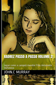 Xadrez passo a passo volume 2: Jogue como a campeã mundial Fide Antoaneta Stefanova