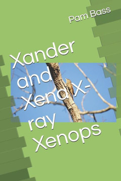 Xander and Xena X-ray Xenops (A-Z Adventures)
