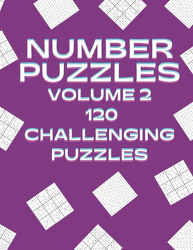 Number Puzzles Volume 2 120 Challenging Puzzles: 60 Number Search and 60 Mixed Level Sudoku Easy, Medium and Hard