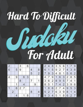 Hard To Difficult Sudoku For Adult: Entertain and challenge your brain with this puzzles