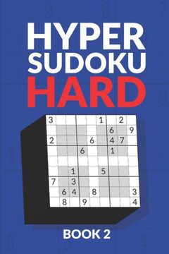 Hyper Sudoku Hard Book 2: 200 Hard Sudoku Variant Puzzles