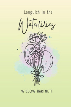 Languish in the Waterlilies: Poetry and Prose