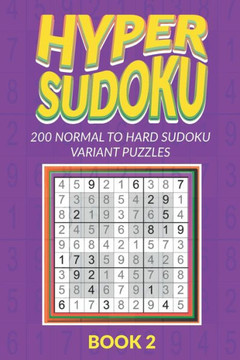 Hyper Sudoku 200 Normal to Hard Sudoku Variant Puzzles Book 2
