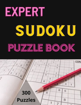 Expert Sudoku Puzzle Book: Sudoku Puzzle Books For Kids And Adults