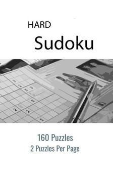 Hard Sudoku Puzzle Book - 160 Puzzles and Solutions - 2 Puzzles Per Page: A great collection of 160 hard Sudoku