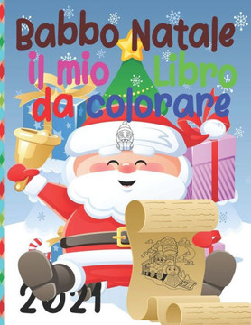 Babbo Natale il mio Libro da colorare: Libro da colorare di Babbo Natale carino, Fantastico, divertente, 160 pagine da colorare assolutamente uniche