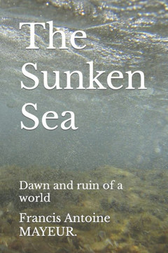 The Sunken Sea: Dawn and ruin of a world The Sunken Sea: Dawn and ruin of a world