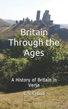 Britain Through the Ages: A History of Britain in Verse