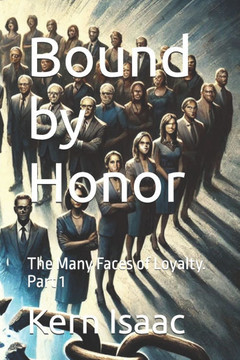 Bound by Honor: The Many Faces of Loyalty. Part 1