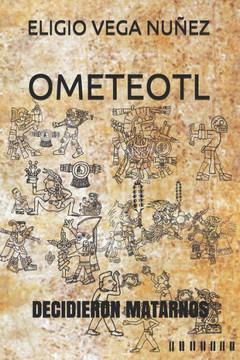 Ometeotl: Decidieron Matarnos
