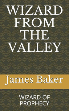 Wizard from the Valley: Wizard of Prophecy