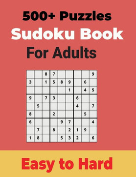 500 Sudoku Puzzles Book for Adults Easy to Hard: Sharp your Brain with Ultimate Sudoku Puzzles