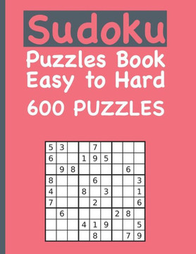 Sudoku Puzzles Book Easy to Hard 600 PUZZLES: Puzzles & Solutions, Easy to Hard