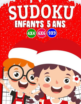 Sudoku enfants 5 ans: Sudoku pour les enfants -Grilles 4x4 - 6x6 - 9x9 - 310 sudoku - Niveau: facile-moyen-difficile-expert-champion - avec