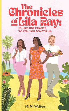 The Chronicles of Lila Ray: If I Had One Chance To Tell You Something