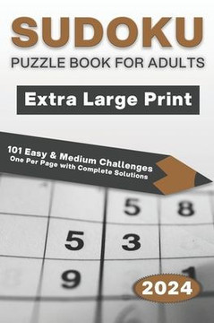 Extra Large Print Sudoku Puzzle Book for Adults: 101 Easy & Medium Challenges - One Per Page with Complete Solutions - Ideal for Brain Games and Stres