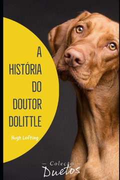 A História do Doutor Dolittle (Coleção Duetos) A História do Doutor Dolittle (Coleção Duetos)